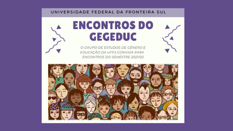 Imagem do cartaz do evento do Gegeduc, sobre fundo roxo. A imagem tem o desenho com a representação de muitas pessoas e os textos: "Universidade Federal da Fronteira Sul - Encontros do GEGEDUC - O Grupo de Estudos de Gênero e Educação da UFFS convida para encontros do semestre 2021/02"