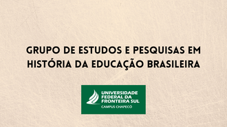 Imagem com o fundo de textura, de cor laranja clara. Ao centro, o texto "Grupo de Estudos e Pesquisas em História da Educação Brasileira", e, abaixo, a marca da UFFS - Campus Chapecó