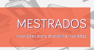 Imagem com fundo coral, com o texto "Mestrados - Inscrições para disciplinas isoladas"