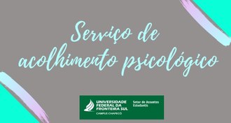 Imagem com fundo cinza, cantos inferior esquerdo e superior direito verde claros, o texto, no centro "Serviço de Acolhimento Psicológico" e, abaixo, a marca da UFFS - Campus Chapecó - Setor de Assuntos Estudantis