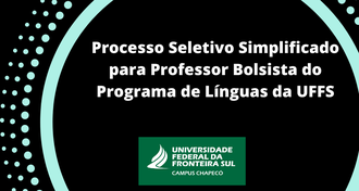 Imagem de fundo preto, com parte de um círculo azul claro aparecendo. No meio, o texto "Processo Seletivo Simplificado para Professor Bolsista do Programa de Línguas da UFFS". Abaixo, a marca da UFFS - Campus Chapecó