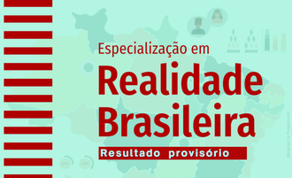 Imagem com o fundo verde, contendo em marca d'água o mapa do Brasil, informa: Especialização em Realidade Brasileira, resultado provisório.