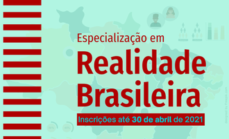 Imagem com o fundo verde, contendo em marca d'água o mapa do Brasil, informa: Especialização em Realidade Brasileira, inscrições até 30 de abril de 2021.