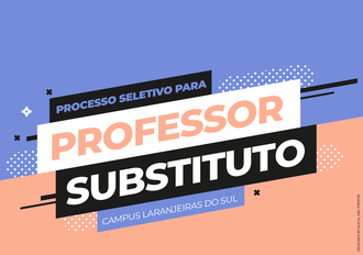 Ilustração com fundo rosa e azul Informa: Processo seletivo para professor substituto, Campus Laranjeiras do Sul.