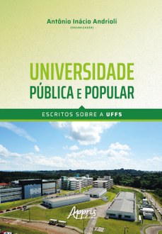 capa do livro com a metade superior com fundo verde claro e escrito o nome do autor Antônio Inácio Andrioli (organizador) e o título Universidade Pública e Popular: escritos sobre a UFFS.  E na metade inferior uma foto área de um campus da Universidade.