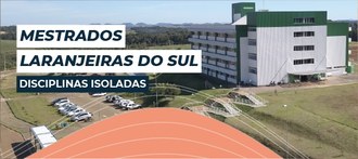 Foto de uma parte de um bloco de sala de aula do campus de Laranjeiras do Sul. No canto inferior esquerdo está escrito Mestrados Laranjeiras do Sul. Disciplinas isoladas