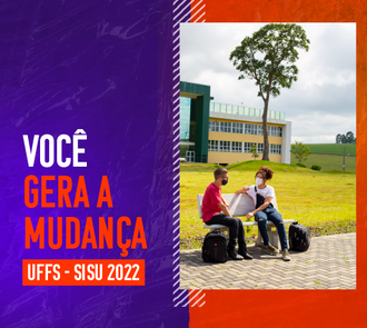 imagem com fundo roxo. No lado esquerdo a frase Você gera a mudança UFFS - Sisu 2022. Do lado direito uma foto de duas pessoas sentadas num banco conversando. Ao fundo a paisagem da universidade.