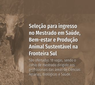 Pós-Graduação em Saúde, Bem-estar e Produção Animal Sustentável na Fronteira Sul (PPG-SBPAS)