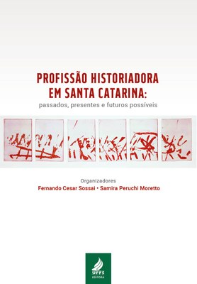 Profissão historiadora em Santa Catarina: passados, presentes e futuros possíveis