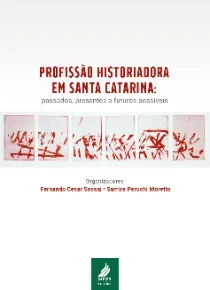 Profissão historiadora em Santa Catarina: passados, presentes e futuros possíveis