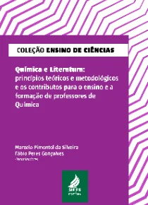 Química e Literatura: princípios teóricos e metodológicos e os contributos para o ensino e a formação de professores de Química