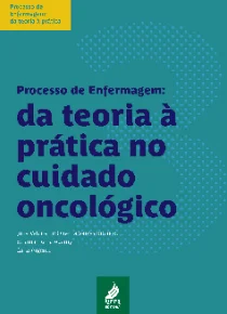 Processo de Enfermagem: da teoria à prática no cuidado oncológico   