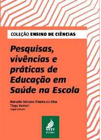 Pesquisas, Vivências e Práticas de Educação em Saúde na Escola