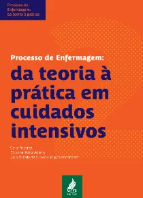 Processo de Enfermagem: da teoria à prática em cuidados intensivos