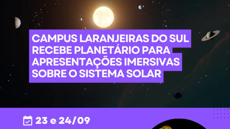 Campus Laranjeiras do Sul recebe planetário do Campus Erechim para apresentações imersivas sobre o sistema solar