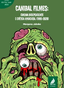 Canibal Filmes: cinema independente e crítica ambiental (1990-2020)   