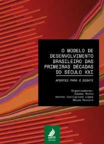 O modelo de desenvolvimento brasileiro das primeiras décadas do século XXI: aportes para o debate