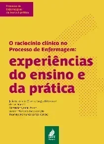 O raciocínio clínico no Processo de Enfermagem: experiências do ensino e da prática