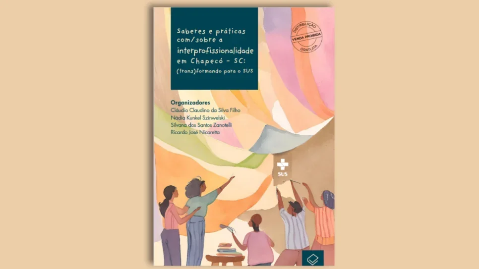 Livro reúne experiências interprofissionais de universidades e serviços de saúde em Chapecó