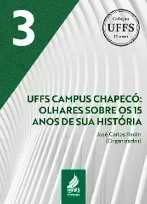 UFFS – Campus Chapecó:  olhares sobre os 15 anos de sua história
