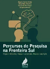 Percursos de Pesquisa na Fronteira Sul: língua e  discurso,  língua e sociedade, língua e cognição 